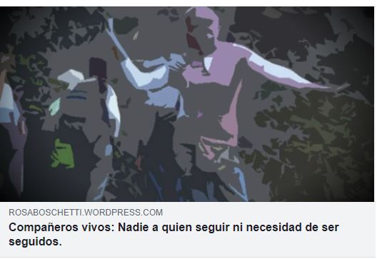 captura de la imagen destacada de Rosa Boschetti Compañeros vivos: Nadie a quien seguir ni necesidad de ser seguidos